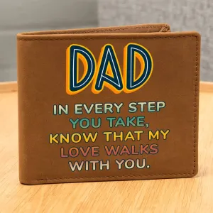 Dad, My Love walks with you! Leather Wallet