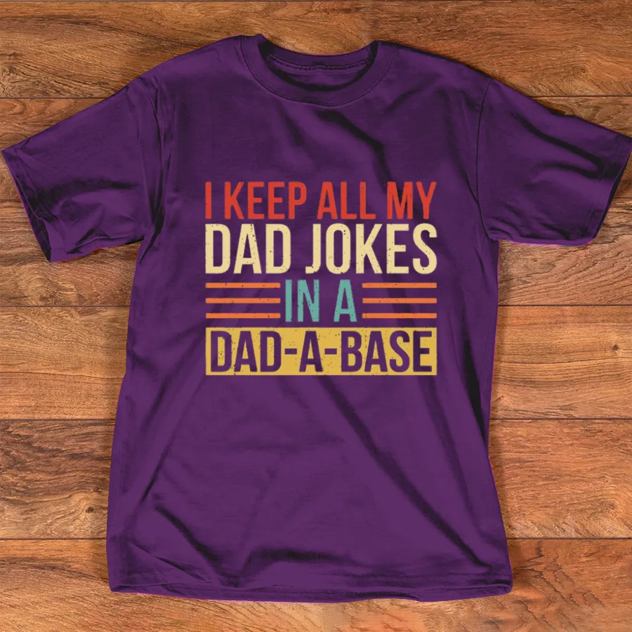 I Keep All My Dad Jokes In A Dad-a-base Shirt, New Dad Shirt, Dad Shirt, Daddy Shirt, Father's Day Shirt, Best Dad shirt, Gift for Dad