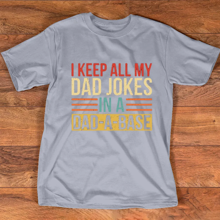 I Keep All My Dad Jokes In A Dad-a-base Shirt, New Dad Shirt, Dad Shirt, Daddy Shirt, Father's Day Shirt, Best Dad shirt, Gift for Dad