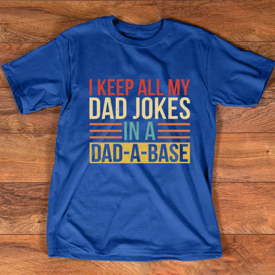 I Keep All My Dad Jokes In A Dad-a-base Shirt, New Dad Shirt, Dad Shirt, Daddy Shirt, Father's Day Shirt, Best Dad shirt, Gift for Dad