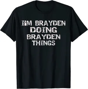 I'M BRAYDEN DOING BRAYDEN THINGS Cute Birthday Gift Idea T-Shirt